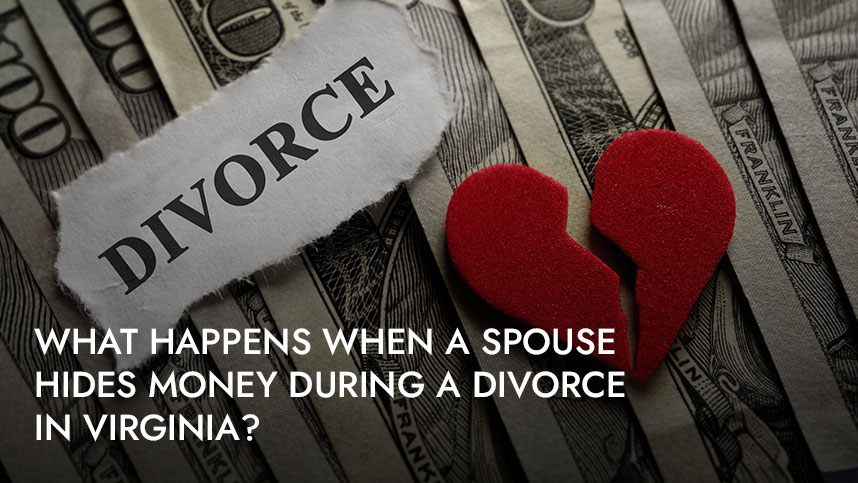 What Happens When a Spouse Hides Money During a Divorce in Virginia?