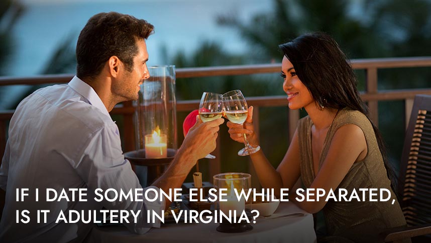 If I Date Someone Else While Separated, Is it Adultery in Virginia?