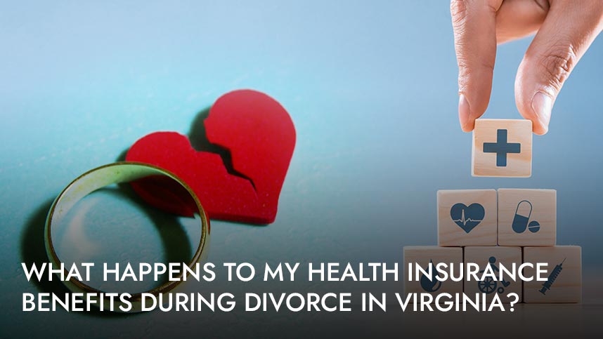 What Happens to My Health Insurance Benefits During Divorce in Virginia?
