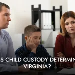 How Is Child Custody Determined in Virginia?