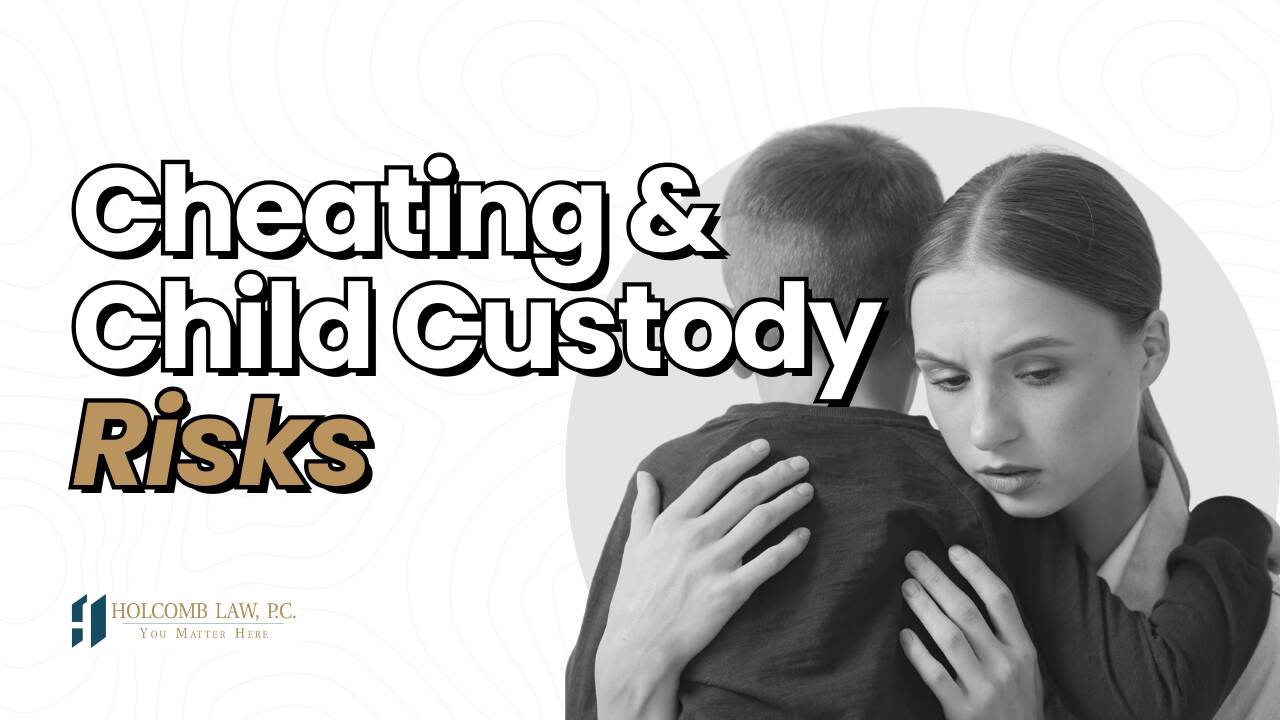 How Infidelity Can Affect Custody, Not Just Property Division How Infidelity Can Affect Custody, Not Just Property Division