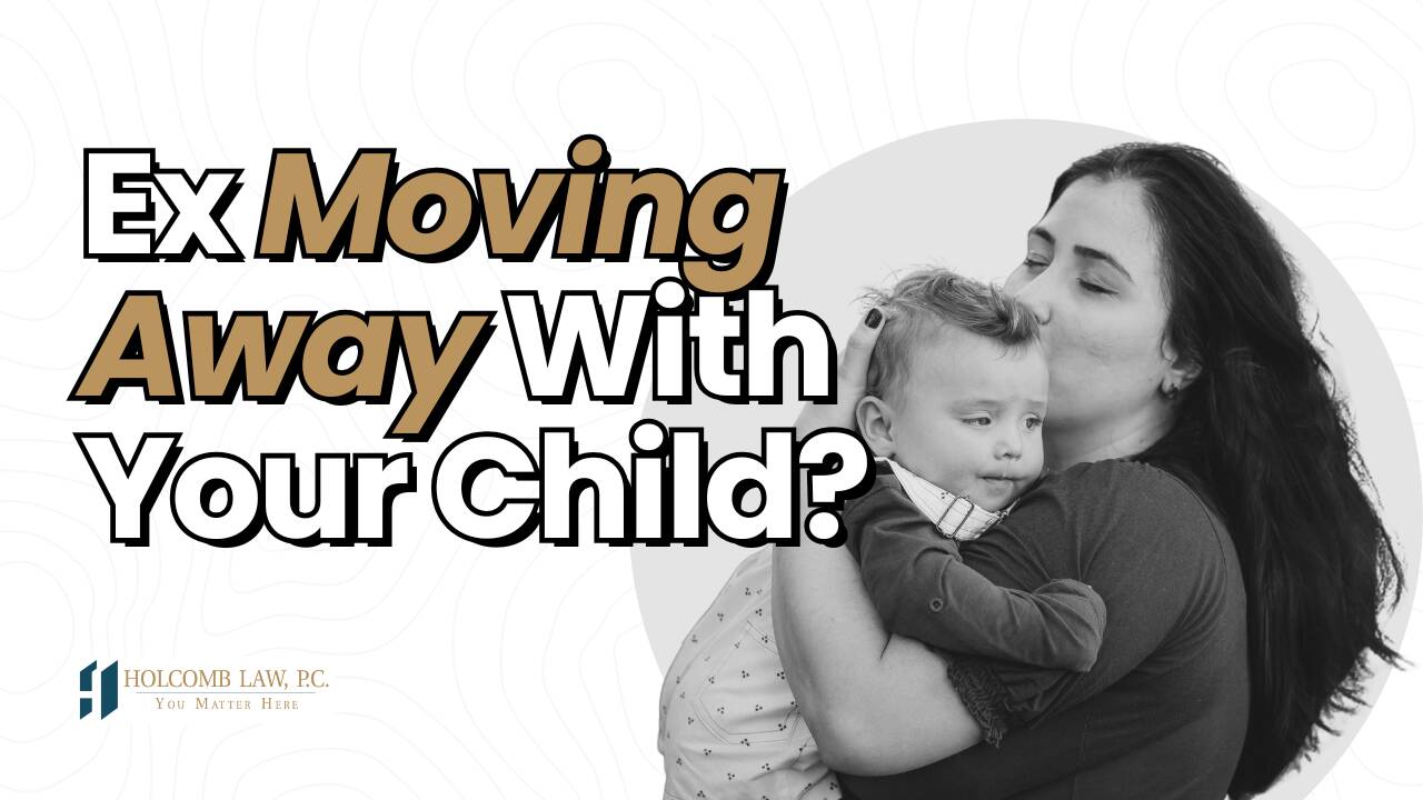 What Happens If Your Ex Moves Out of State With Your Child What Happens If Your Ex Moves Out of State With Your Child